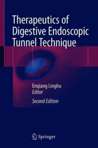 Книга Therapeutics of Digestive Endoscopic Tunnel Technique Enqiang Linghu