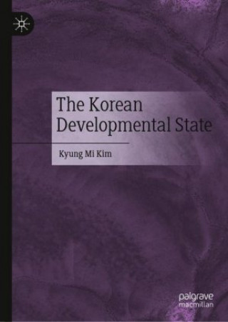 Knjiga Korean Developmental State Kyung Mi Kim