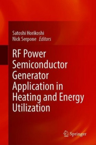 Книга RF Power Semiconductor Generator Application in Heating and Energy Utilization Satoshi Horikoshi