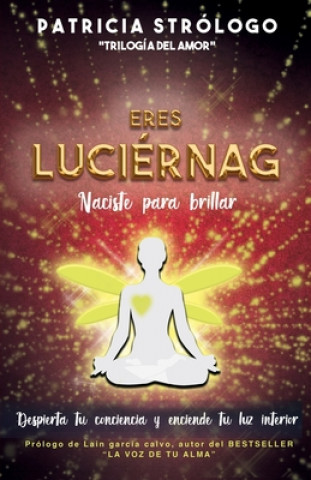 Knjiga Eres Luciérnaga: Naciste para brillar Patricia Strologo