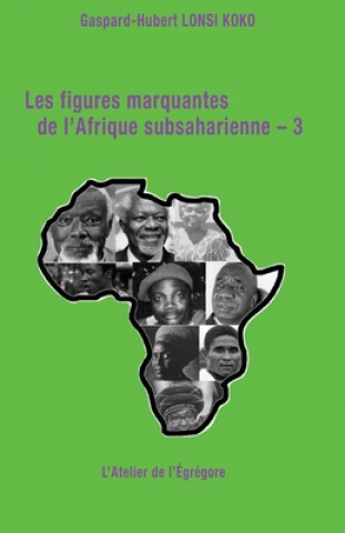 Книга Les figures marquantes de l'Afrique subsaharienne - 3 