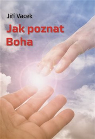 Kniha Jak poznat Boha Jiří Vacek