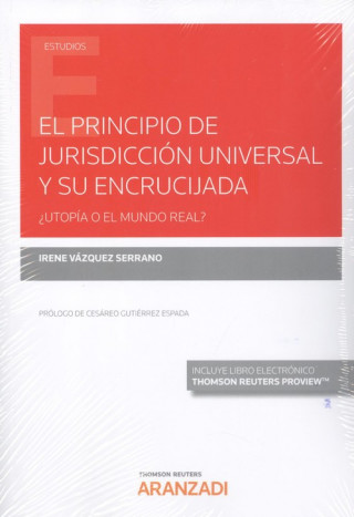 Carte PRINCIPIO DE JURISDICCION UNIVERSAL Y SU ENCRUCIJADA (DÚO) IRENE VAZQUEZ SERRANO