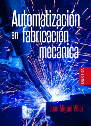 Kniha AUTOMATIZACIÓN EN FABRICACIÓN MECÁNICA JUAN MIGUEL VILLAR