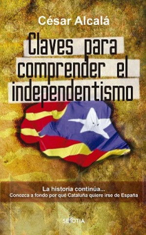 Kniha CLAVES PARA COMPRENDER EL INDEPENDENTISMO CESAR ALCALA