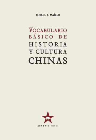 Книга VOCABULARIO BÁSICO HISTORIA Y CULTURA CHINAS ISMAEL MAILLO MELCHOR