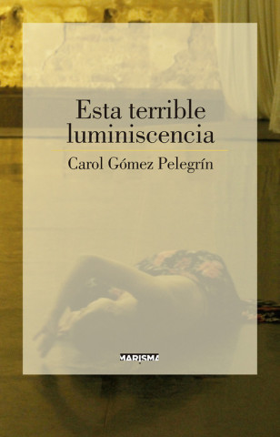 Kniha Esta terrible luminiscencia CAROL GOMEZ PELEGRIN