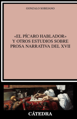 Audio El pícaro hablador y otros estudios sobre prosa narrativa del XVII GONZALO SOBEJANO