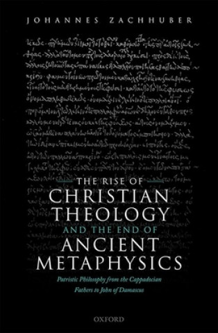 Buch Rise of Christian Theology and the End of Ancient Metaphysics Zachhuber