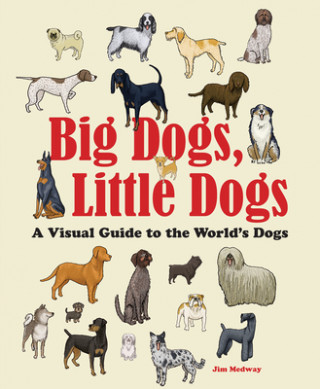 Książka Big Dogs, Little Dogs: A Visual Guide to the World's Dogs 