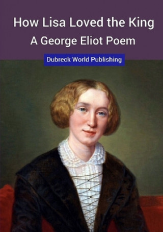 Книга How Lisa Loved the King, a George Eliot Poem 