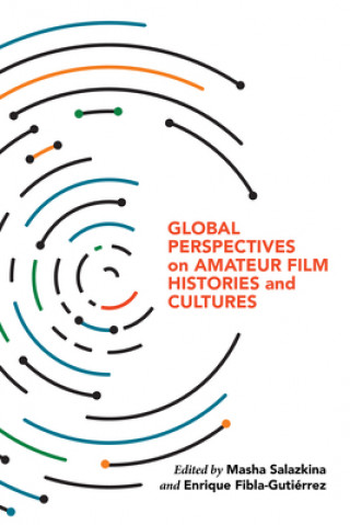 Kniha Global Perspectives on Amateur Film Histories and Cultures Enrique Fibla
