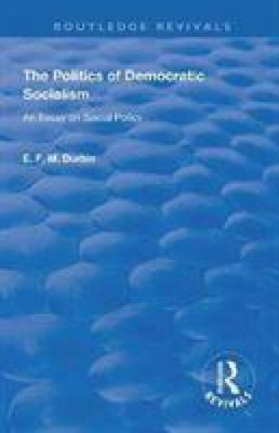 Книга Politics of Democratic Socialism E. F. M. Durbin