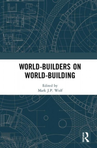 Livre World-Builders on World-Building Mark J. P. Wolf