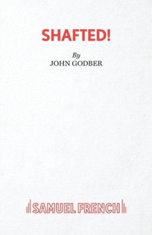 Knjiga Shafted! John Godber