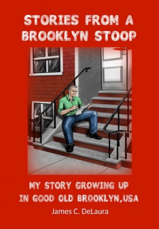 Kniha Stories From a Brooklyn Stoop: My Story Growing Up In Good Old Brooklyn, USA Matthew Harms