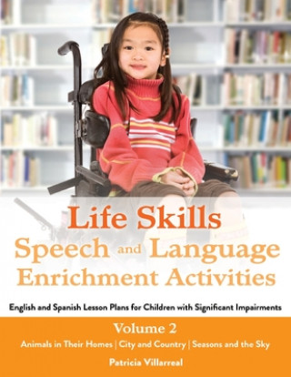 Kniha Life Skills Speech and Language Enrichment Activities: English and Spanish Lesson Plans for Children with Significant Impairments 