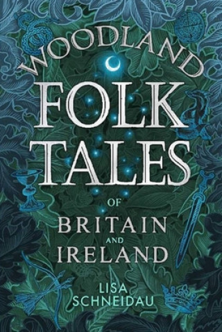 Kniha Woodland Folk Tales of Britain and Ireland Lisa Schneidau