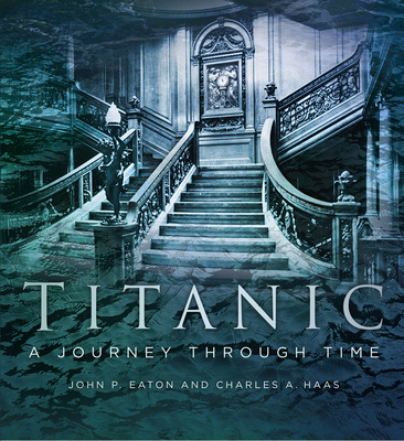 Carte Titanic: A Journey Through Time Charles A. Haas