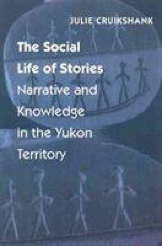 Kniha Social Life of Stories Julie Cruikshank