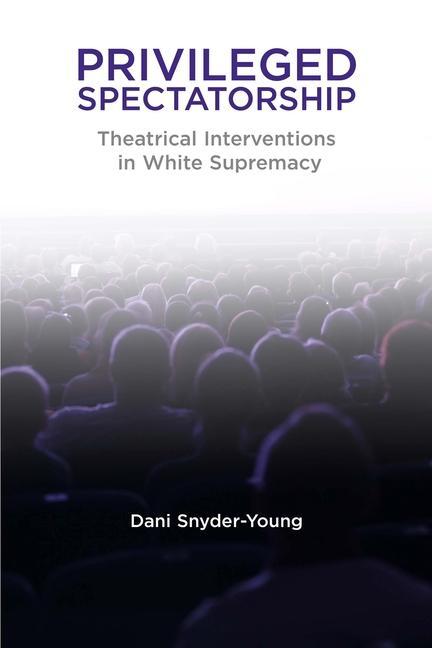 Knjiga Privileged Spectatorship Dani Snyder-Young