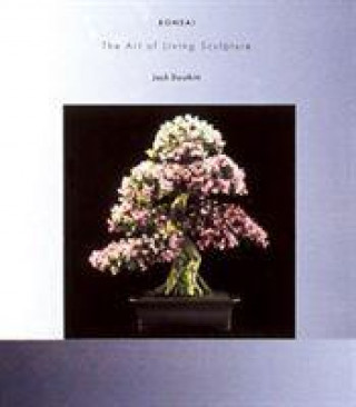 Kniha Bonsai Art of Living Sculpture Jack Douthitt