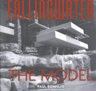 Könyv Fallingwater: Architectural Model Paul Bonfilio