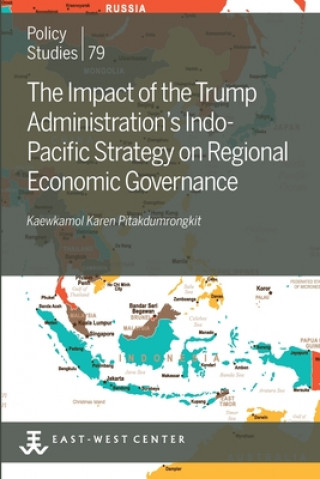 Carte The Impact of the Trump Administration's Indo- Pacific Strategy on Regional Economic Governance 