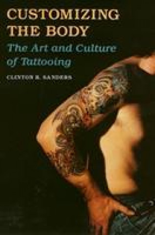 Book Customizing the Body Clinton R. Sanders