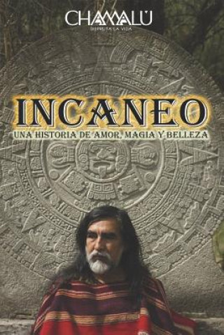 Könyv Incaneo: Una historia de amor, magia y belleza Chamalu