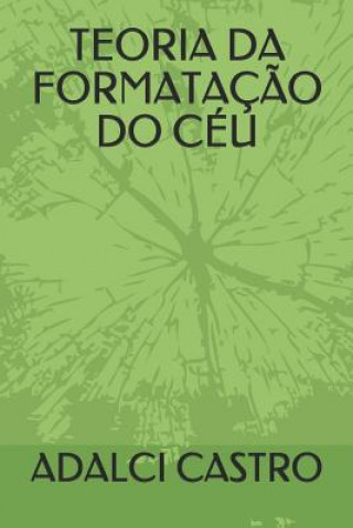 Libro Teoria Da Formataç?o Do Céu Adalci Almeida de Castro