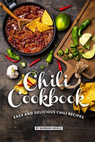 Książka Chili Cookbook: Easy and Delicious Chili Recipes Barbara Riddle