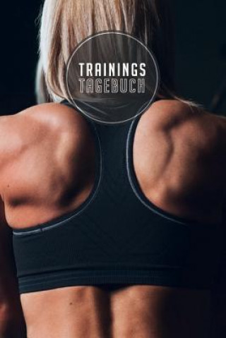 Kniha Trainingstagebuch: 120 Seiten I Größe ca. Dina 5 I Platz für 118 Trainingseinheiten I Dein idealer Begleiter fürs Fitnessstudio I Mein Trainingsbegleiter Furs Studio