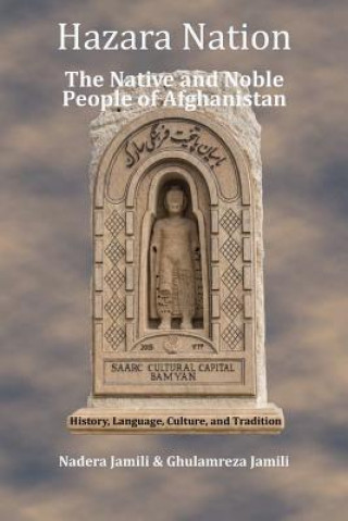 Kniha Hazara Nation: The Native and Noble People of Afghanistan Ghulamreza Jamili