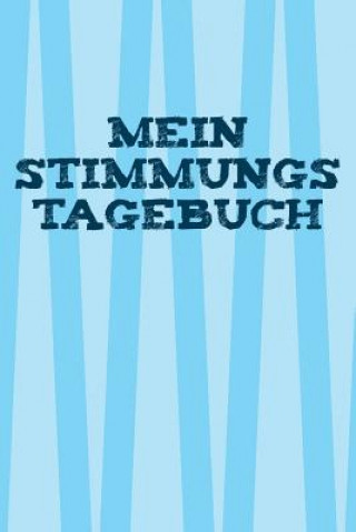Könyv Mein Stimmungstagebuch: Praktischer Stimmungskalender zur Selbsthilfe - zum Ausfüllen und Ankreuzen - 15x23cm (ca. DIN A5) Mein Emotionsbuch