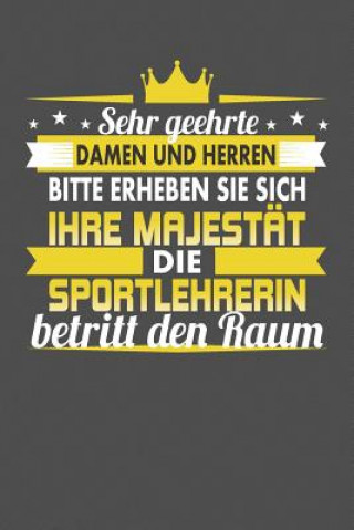 Carte Sehr Geehrte Damen Und Herren Bitte Erheben Sie Sich Ihre Majestät Die Sportlehrerin Betritt Den Raum: Praktischer Wochenplaner für ein ganzes Jahr - Elisabeth Fehman