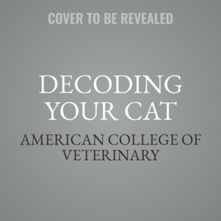 Digital Decoding Your Cat: The Ultimate Experts Explain Common Cat Behaviors and Reveal How to Prevent or Change Unwanted Ones Meghan E. Herron