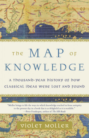 Kniha The Map of Knowledge: A Thousand-Year History of How Classical Ideas Were Lost and Found 