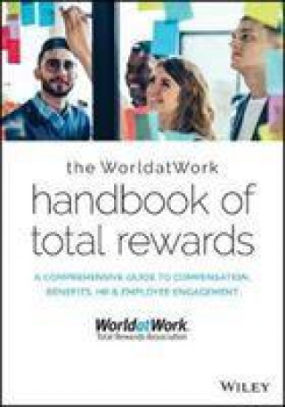 Carte WorldatWork Handbook of Total Rewards - A Comprehensive Guide to Compensation, Benefits, HR & Employee Engagement  (Second Edition) WorldatWork
