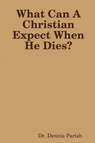 Kniha What Can A Christian Expect When He Dies? 