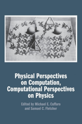 Książka Physical Perspectives on Computation, Computational Perspectives on Physics Michael E. Cuffaro