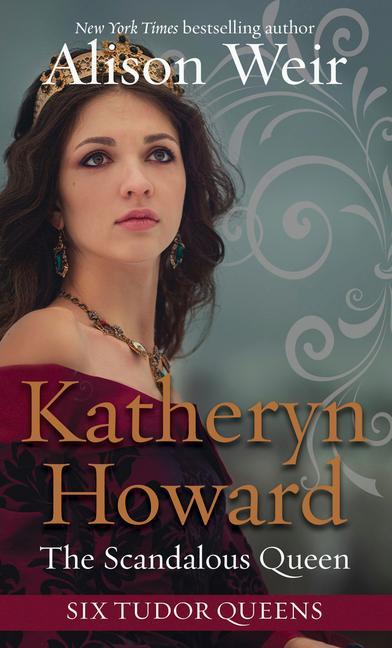 Könyv Katheryn Howard, the Scandalous Queen 