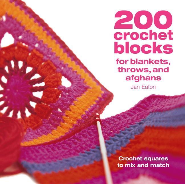 Kniha 200 Crochet Blocks for Blankets Throws and Afghans: Crochet Squares to Mix-And-Match 