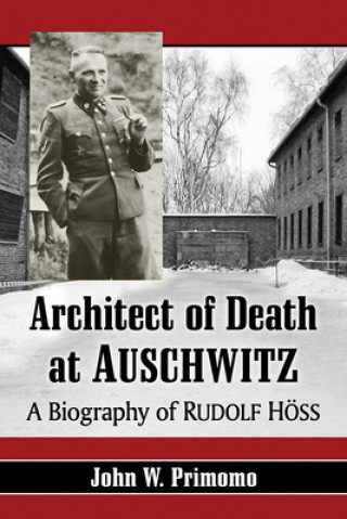 Kniha Architect of Death at Auschwitz John W. Primomo