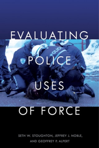 Könyv Evaluating Police Uses of Force Seth W. Stoughton