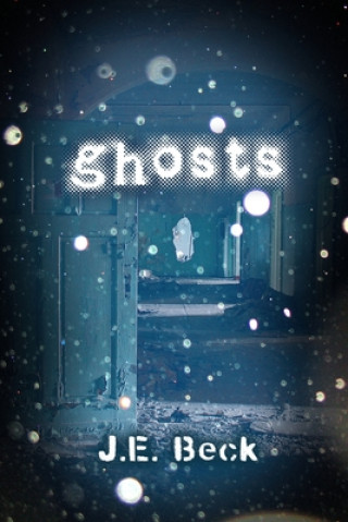 Knjiga Ghosts J. E. Beck