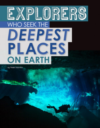 Könyv Explorers of the Deepest Places on Earth 