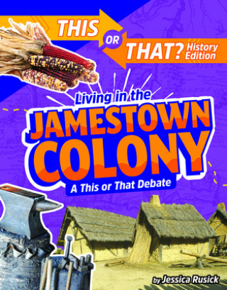 Kniha Living in the Jamestown Colony: A This or That Debate 