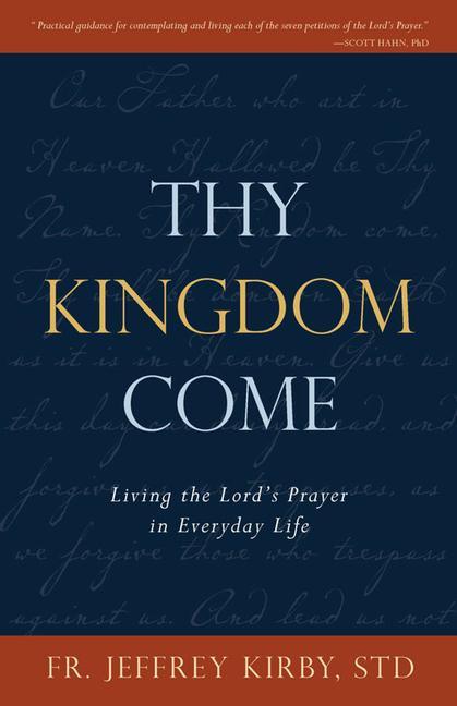 Kniha Thy Kingdom Come: Living the Lord's Prayer in Everyday Life 