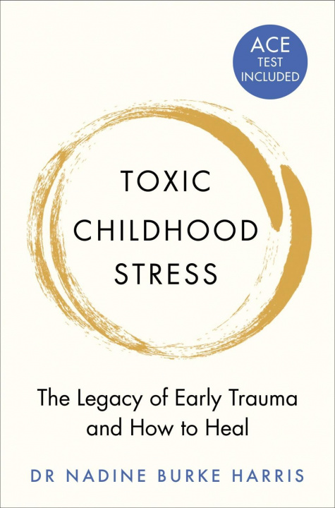 Kniha Toxic Childhood Stress Dr Nadine Burke Harris
